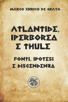 Paperback Atlantide, Iperborea e Thule: Fonti, ipotesi e discendenza [Italian] Book