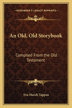 Paperback An Old, Old Storybook: Compiled From the Old Testament Book