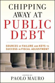 Hardcover Chipping Away at Public Debt: Sources of Failure and Keys to Success in Fiscal Adjustment Book