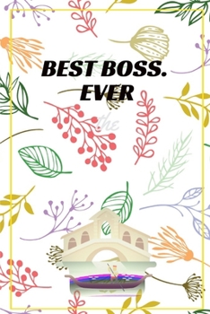 Best Boss. Ever : Journal - 6x9 120 Pages - Wide Ruled Paper, Blank Lined Diary, Book Gifts for Coworker and Friends (Humor Quotes Notebook)