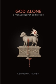 Paperback God Alone: A Manual Against Bad Religion Book