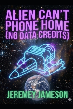 Paperback Alien Can't Phone Home: (No Data Credits) Book