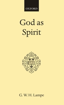 Hardcover God as Spirit: The Bampton Lectures 1976 (Oxford Scholarly Classics Series) Book