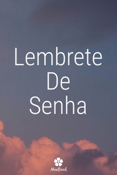 Lembrete De Senha: Um notebook perfeito para proteger todos os seus nomes de usuário e senhas (Portuguese Edition)