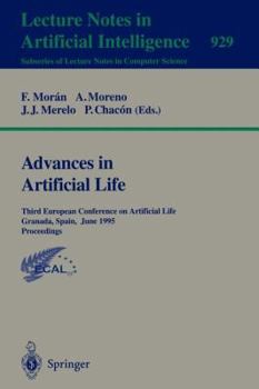 Paperback Advances in Artificial Life: Third European Conference on Artificial Life, Granada, Spain, June 4 - 6, 1995 Proceedings Book