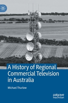 Hardcover A History of Regional Commercial Television in Australia Book