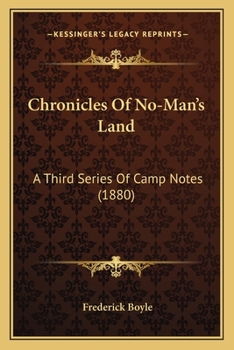Paperback Chronicles Of No-Man's Land: A Third Series Of Camp Notes (1880) Book