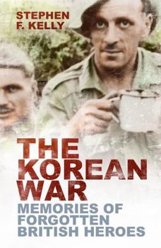 Paperback The Korean War: Memories of Forgotten British Heroes Book