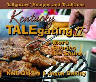 Hardcover Kentucky Talegating II: More Stories with Sauce: Tailgater's Recipes and Traditions Book