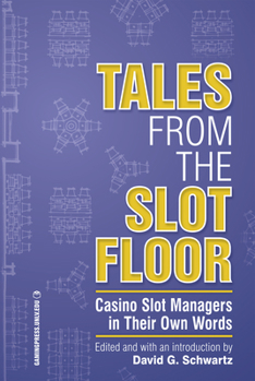 Paperback Tales from the Slot Floor: Casino Slot Managers in Their Own Words Volume 1 Book