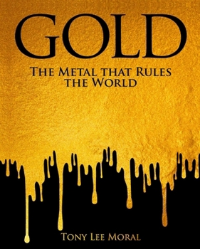Hardcover Gold: The Metal That Rules the World Book