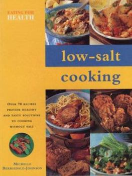 Paperback Low-Salt Cooking: Over 70 Recipes Provide Healthy and Tasty Solutions to Cooking Without Salt Book