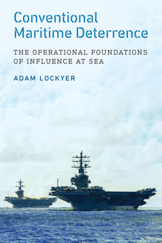 Hardcover Conventional Maritime Deterrence: The Operational Foundations of Influence at Sea Book