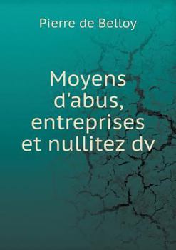 Paperback Moyens d'abus, entreprises et nullitez dv [French] Book