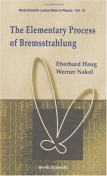 Hardcover The Elementary Process of Bremsstrahlung Book