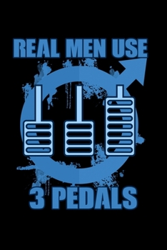 Paperback Real Men Use 3 Pedals: 6x9 120 pages dot grid - Your personal Diary Book