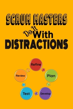 Paperback Scrum Masters Do It With Distractions: Scrum Master Notebook To Keep Track Of Important Meeting Notes and Action Items for Scrum Masters-Vivid Gold Co Book