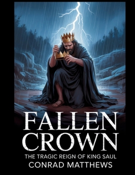 Paperback Fallen Crown: The Tragic Reign of King Saul Book