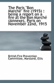 The Paris Bon March? Fire : Being a report on a fire at the Bon March? (Annexe), Paris on N