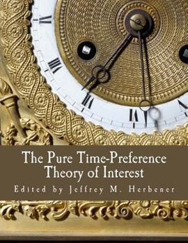Paperback The Pure Time-Preference Theory of Interest (Large Print Edition) [Large Print] Book