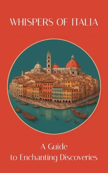 Paperback Whispers of Italy - A Guide to Enchanting Discoveries Book