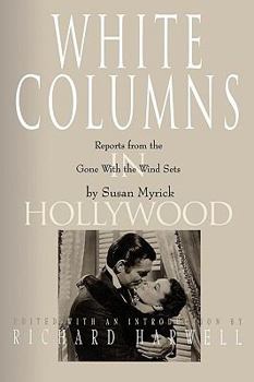 Paperback White Columns in Hollywood: Reports from the Gone with the Wind Sets Book