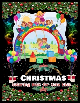 CHRISTMAS Coloring Book for Cute Kids: Stress Relieving Coloring Pages, Coloring Book for Relaxation: Christmas A Festive Coloring Book for Adults
