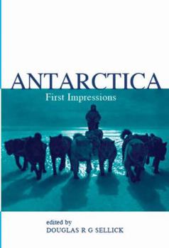 Paperback Antarctica: First Impressions 1773-1930 Book