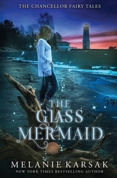 The Glass Mermaid (Falling in Deep Collection) - Book #1 of the Chancellor Fairy Tales
