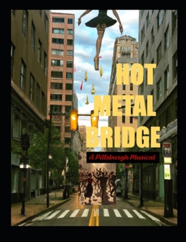 Paperback Hot Metal Bridge: A Pittsburgh Musical Book