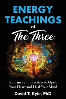 Paperback Energy Teachings of The Three: Guidance and Practices to Open Your Heart and Heal Your Mind Book