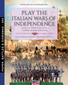 Paperback Play the Italian wars of Independence: Gioca a wargame alle guerre risorgimentali Book