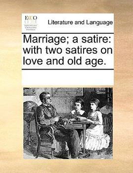 Paperback Marriage; a satire: with two satires on love and old age. Book