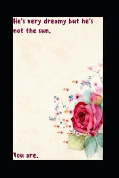 He's very dreamy but he's not the sun. You are.: A MONTHLY PLANNER