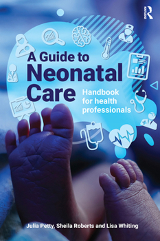 A Guide to Neonatal Care: Handbook For Health Professionals