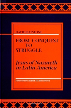 Paperback From Conquest to Struggle: Jesus of Nazareth in Latin America Book