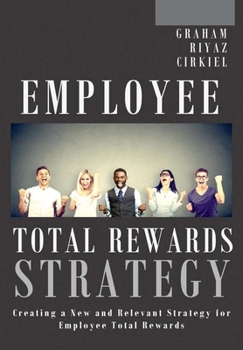 Hardcover Employee Total Rewards Strategy: Creating a New and Relevant Strategy for Employee Total Rewards Book