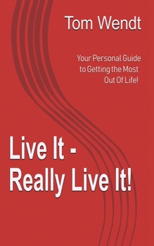 Paperback Live It - Really Live It!: Your personal guide to getting the most out of life! Book