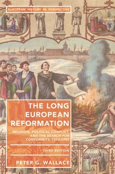 The Long European Reformation: Religion, Political Conflict, and the Search for Conformity, 1350-1750
