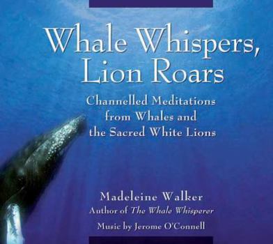 Paperback Whale Whispers, Lion Roars: Channelled Meditations from Whales and the Sacred White Lions Book