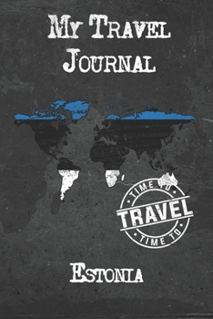 My Travel Journal Estonia: 6x9 Travel Notebook or Diary with prompts, Checklists and Bucketlists perfect gift for your Trip to Estonia for every Traveler
