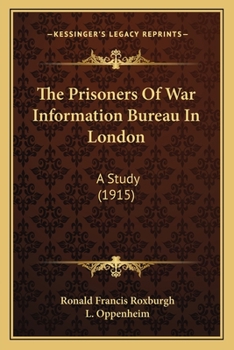 Paperback The Prisoners Of War Information Bureau In London: A Study (1915) Book