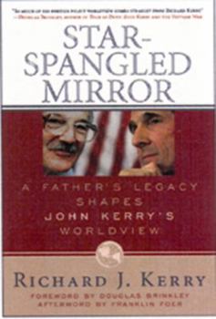 Hardcover Star-Spangled Mirror: A Father's Legacy Shapes John Kerry's Worldview Book