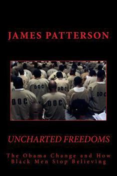 Paperback Uncharted Freedoms: The Obama Change and How Black Men Stop Believing Book