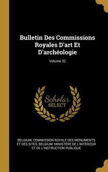 Hardcover Bulletin Des Commissions Royales D'art Et D'archéologie; Volume 32 [French] Book