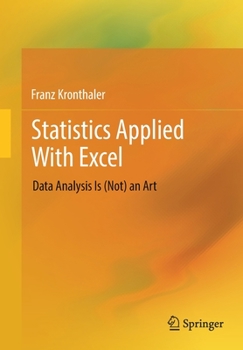 Paperback Statistics Applied with Excel: Data Analysis Is (Not) an Art Book