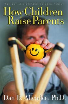 Hardcover How Children Raise Parents: The Art of Listening to Your Family Book