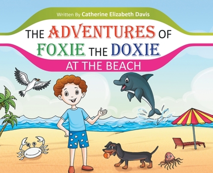 Hardcover The Adventures of Foxie the Doxie at the Beach Book