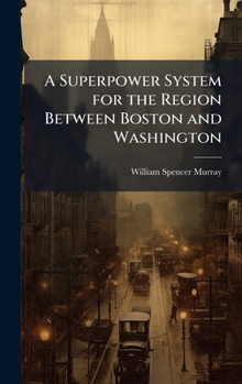 Hardcover A Superpower System for the Region Between Boston and Washington Book