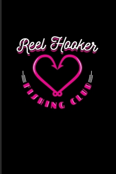 Reel Hooker Fishing Club: Funny Fishing Trip 2020 Planner | Weekly & Monthly Pocket Calendar | 6x9 Softcover Organizer | For Fisherman & Angler Fans